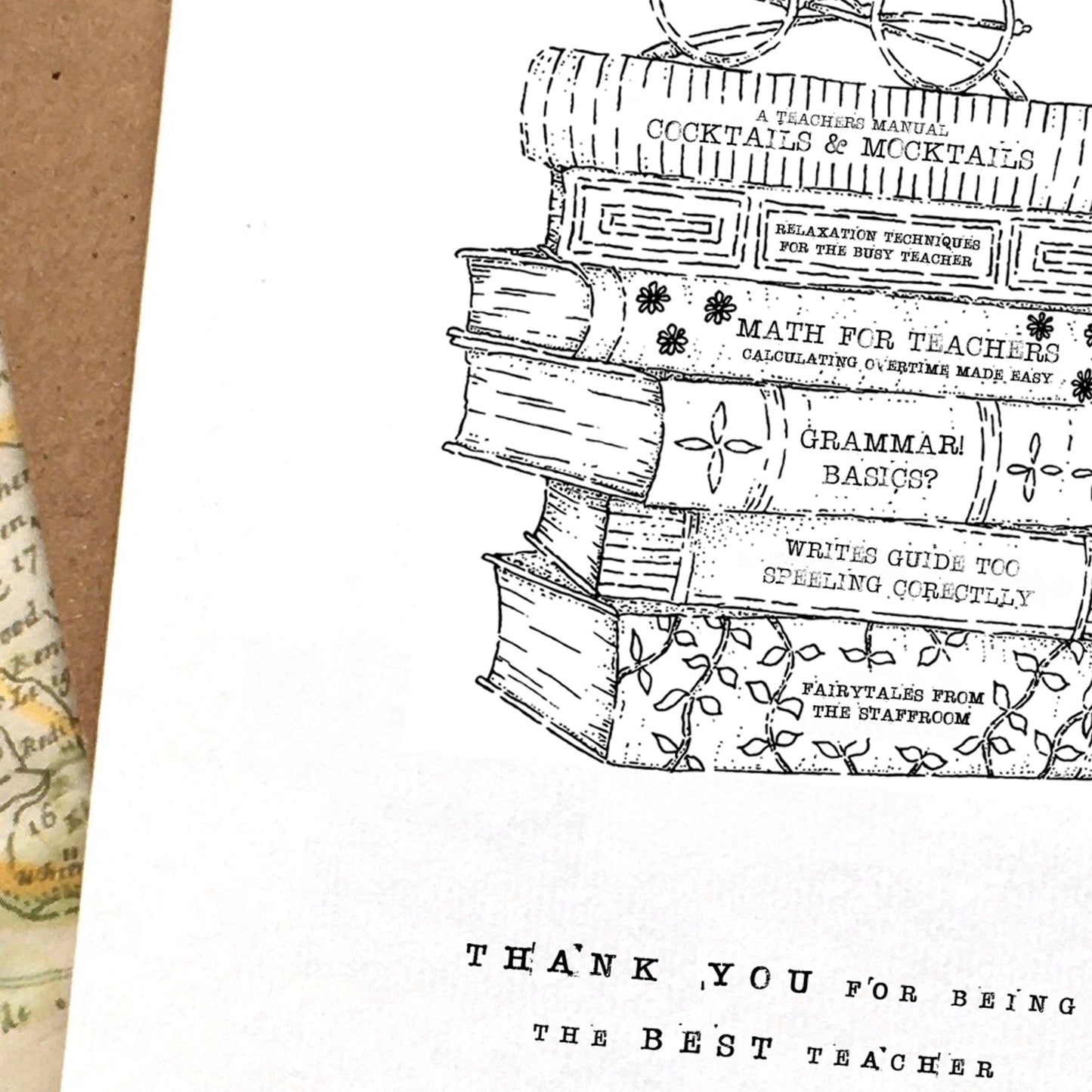 The perfect Card for saying Thank You to an extra special Teacher or Tutor —originally Hand Illustrated by Charlotte and filled with rather funny Book Titles (If we do say ourselves!)